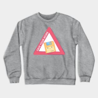 Save your work Crewneck Sweatshirt